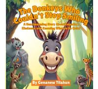 The Donkeys Who Couldn't stop Smiling: A Heartwarming Story About Empathy, Kindness and Knowing When to Be Quiet