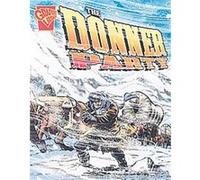 The Donner Party, Disasters in History Scott Welvaert (Auteur)