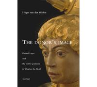 The Donor's Image English: Gerard Loyet and the Votive Portraits of Charles the Bold