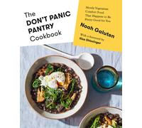 The Don't Panic Pantry Cookbook: Mostly Vegetarian Comfort Food That Happens To Be Pretty Good For You