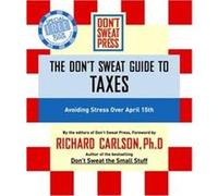 The Don't Sweat Guide to Taxes Don't Sweat Press, Editors of Don't Sweat Press (Auteur)