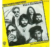 The Doobie Brothers - What A Fool Believes / Don't Stop To Watch The Wheels [Vinyl Single 7'']