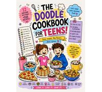 The Doodle Cookbook for Teens: Easy Step-by-Step 115+ Simple & Fun Recipes, Illustrated Kitchen Skills and Fun Food Challenges for Beginner Cooks