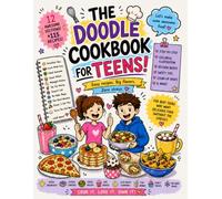 The Doodle Cookbook for Teens: Easy Step-by-Step Recipes, Illustrated Kitchen Skills and Fun Food Challenges for Beginner Cooks