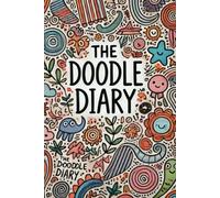 The Doodle Diary: Unleash Your Creativity: Lines for Writing, Spaces for Dreaming