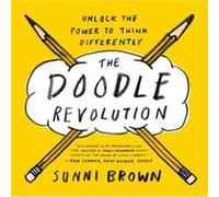 The Doodle Revolution by Sunni Brown Sunni Brown (Auteur)