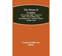 The Doom Of London The Four Days' Night - The Dust Of Death - The Four White Days - The Invisible Force - The River Of Death - A Bubble Burst