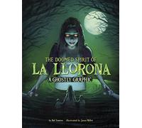 The Doomed Spirit of La Llorona: A Ghostly Graphic