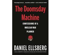 The Doomsday Machine: Confessions of a Nuclear War Planner