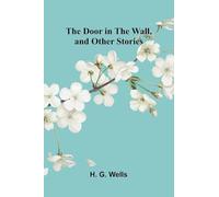 The Door in the Wall, and Other Stories