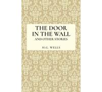 The Door in the Wall and Other Stories