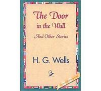 The Door in the Wall and Other Stories H. G. Wells (Auteur)
