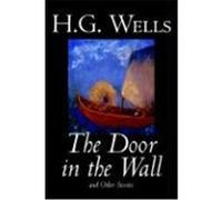 The Door In The Wall And Other Stories H. G. Wells (Auteur)