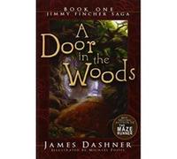 The Door in the Woods, The Jimmy Fincher Saga, Books 1 James Dashner (Auteur)