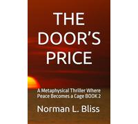THE DOOR’S PRICE: A Metaphysical Thriller Where Peace Becomes a Cage BOOK 2