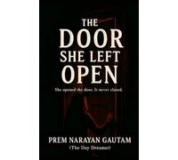 THE DOOR SHE LEFT OPEN: She opened the door. It never closed. | Psychological Thriller with Jaw-Dropping Twists and Mind-Bending Turns