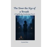 The Door the Size of a Breath: A Lightbody Awakening Novel