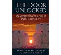 The Door Unlocked - An Astrological Insight Into Initiation Ashcroft-Nowicki, Dolores, Norris, Stephanie V. (Auteur)