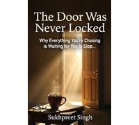 THE DOOR WAS NEVER LOCKED: Everything You're Chasing is Waiting for You to Stop