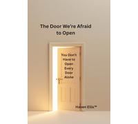 The Door We're Afraid To Open: You Don't Have to Open Every Door Alone