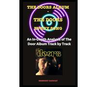 The Doors Album -The Doors - Every Song- An In-Depth Analysis of The Doors Album Track by Track
