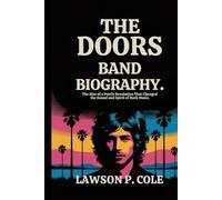 THE DOORS BAND BIOGRAPHY: The rise of a poetic revolution that changed the sound and spirit of Rock music