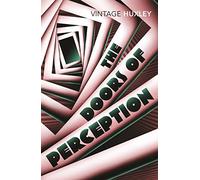 The Doors of Perception: And Heaven and Hell