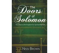 The Doors of Solomon Your Keys to the Kingdom for Spiritual Warfare