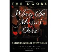 The Doors: When The Music's Over: The Stories Behind Every Song