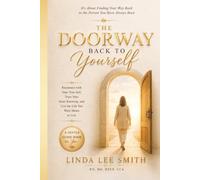 The Doorway Back to Yourself: Reconnect with Your True Self, Trust Your Inner Knowing, and Live the Life You Were Meant to Live