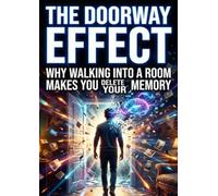 The Doorway Effect: Why walking into a room makes you delete your memory