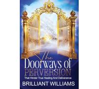 The Doorways of Perversion: The True Hindrance to Healing and Deliverance