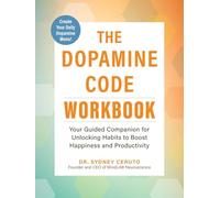 The Dopamine Code Workbook: Your Guided Companion for Unlocking Habits to Boost Happiness and Productivity