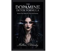 The Dopamine Detox Formula Rewire Your Brain for Focus and Success - Matthew Petchinsky - Apophis Enterprises LLC - ebook (ePub) - Livre