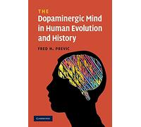 L'esprit dopaminergique dans l'évolution et l'histoire humaine – Cambridge University Press