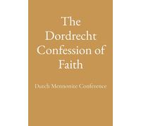 The Dordrecht Confession Of Faith