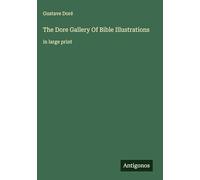 The Dore Gallery Of Bible Illustrations: in large print