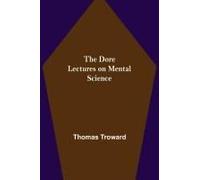 The Dore Lectures On Mental Science