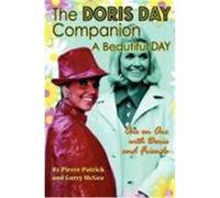 The Doris Day Companion: A Beautiful Day Patrick, Pierre, McGee, Garry (Auteur)
