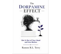 The Dorpamine Effect Get It Out of Your Head and Into Motion - Ramon R.L. Terry - The Blacklight Group LLC - ebook (ePub) - Livre
