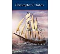 The Dorset Boy - 10: Silverthorn | Christopher C. Tubbs Christopher C. Tubbs (Auteur)