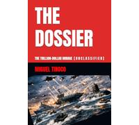 THE DOSSIER: THE TRILLION-DOLLAR MIRAGE [U N C L A S S I F I E D]