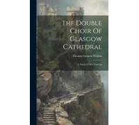 The Double Choir Of Glasgow Cathedral: A Study Of Rib Vaulting