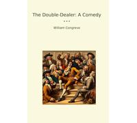 The Double-Dealer: A Comedy