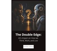 The Double Edge: AI's Impact on How we Think, Work, and Live