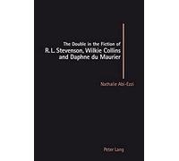 The Double In The Fiction Of R. L. Stevenson, Wilkie Collins And Daphne Du Maurier
