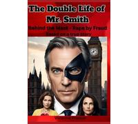 The Double Life of Mr. Smith: Behind the Mask - Rape by Fraud