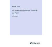 The Double Search; Studies In Atonement And Prayer