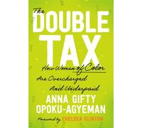The Double Tax How Women of Color Are Overcharged and Underpaid - Anna Gifty Opoku-Agyeman - Portfolio - ebook (ePub) - Livre