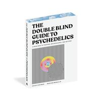 Le DoubleBlind Guide des psychédéliques – Feuille de route pour le trip, microdosage et au-delà